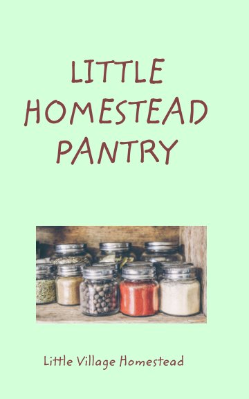 View Little Homestead Pantry by Renea Wayna
